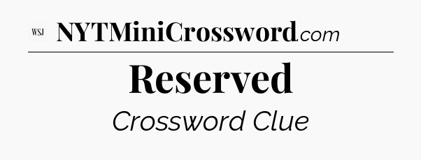 Reserved - WSJ Crossword