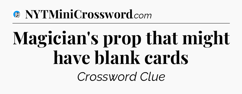 Magician's prop that might have blank cards Crossword Clue