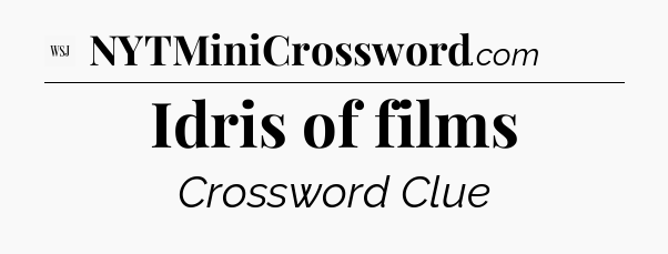 Idris of films - WSJ Crossword