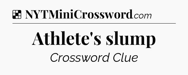 Solution: Athlete's slump - NYT Crossword