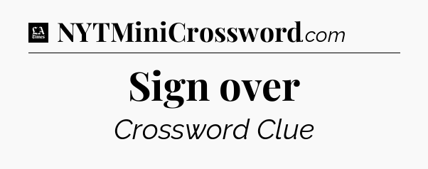 Sign over - LA Times Crossword