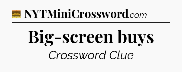 Big-screen buys - Eugene Sheffer Crossword