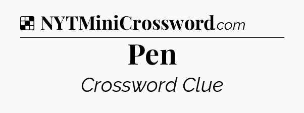 Solution: Pen  - NYT Crossword