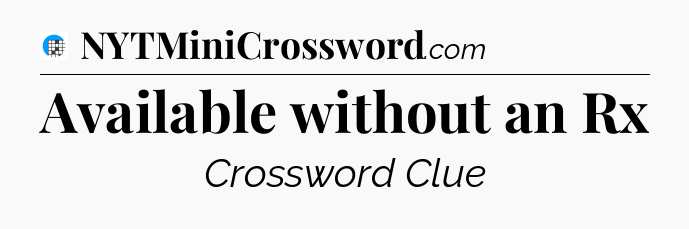 Available without an Rx Crossword Clue