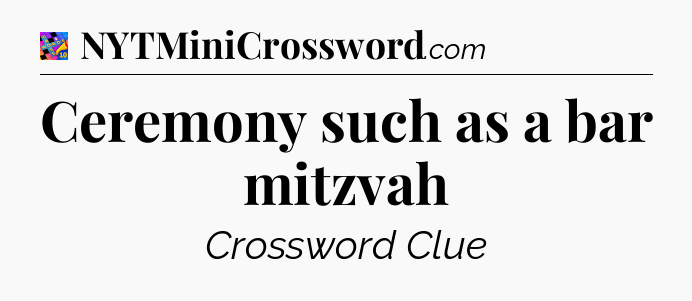 Ceremony such as a bar mitzvah Crossword Clue
