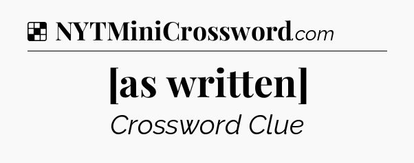 Solution: [as written] - NYT Crossword
