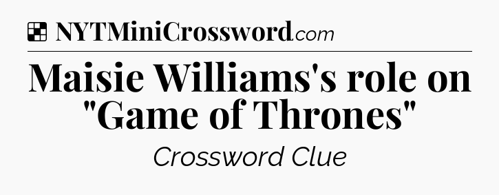 Solution: Maisie Williams's role on 
