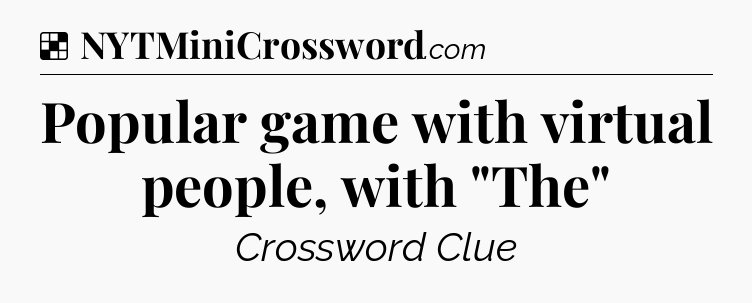 Solution: Popular game with virtual people, with 