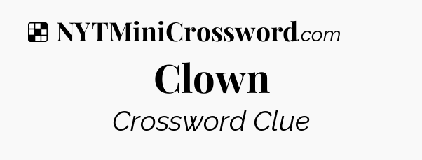 Solution: Clown - NYT Crossword