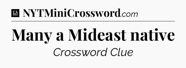 Many a Mideast native - LA Times Crossword