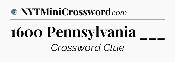 1600 Pennsylvania ___ Crossword Clue