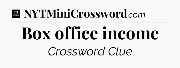 Box office income - LA Times Crossword