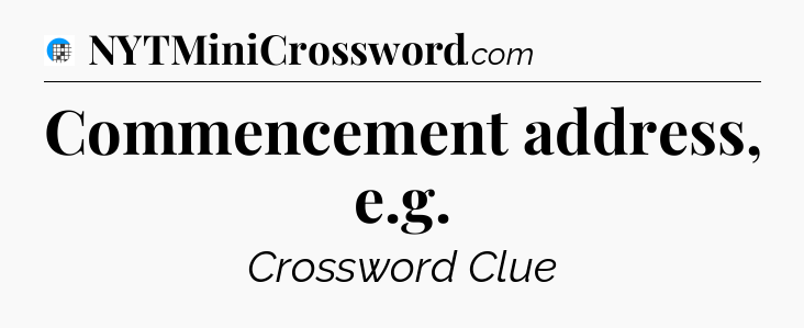 Commencement address, e.g Crossword Clue