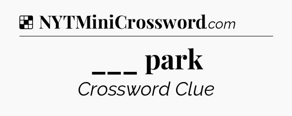 Solution: ___ park - NYT Crossword