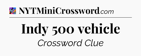 Indy 500 vehicle Crossword Clue