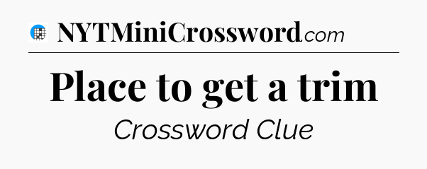 Place to get a trim Crossword Clue
