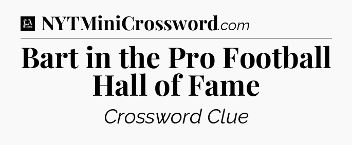 Bart in the Pro Football Hall of Fame - LA Times Crossword