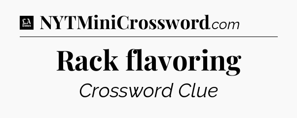 Rack flavoring - LA Times Crossword