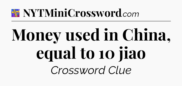 Money used in China, equal to 10 jiao Codycross