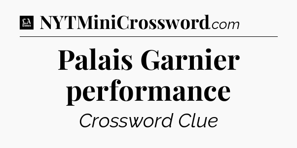 Palais Garnier performance - LA Times Crossword
