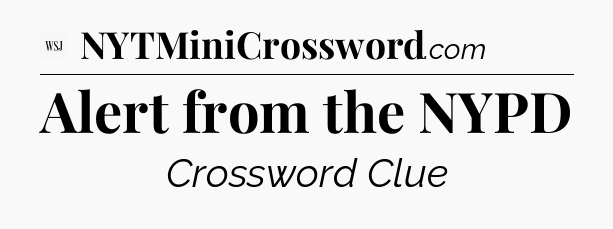 Alert from the NYPD - WSJ Crossword