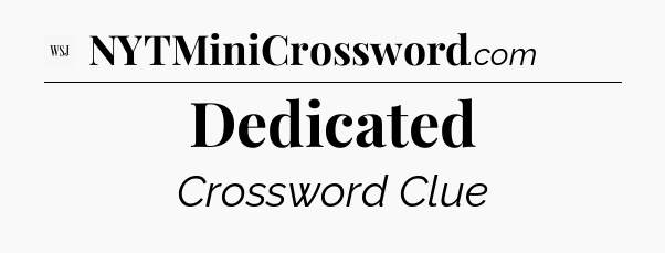 Dedicated - WSJ Crossword