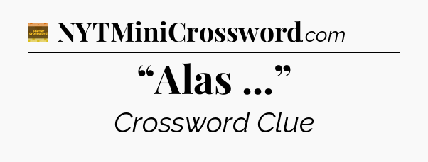 “Alas ...” - Eugene Sheffer Crossword