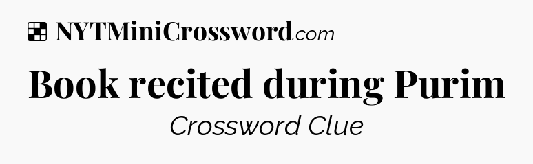 Solution: Book recited during Purim - NYT Crossword