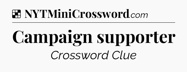 Solution: Campaign supporter - NYT Crossword