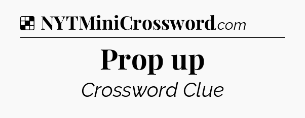 Solution: Prop up - NYT Crossword