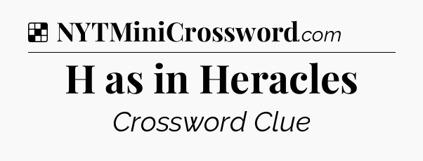 Solution: H as in Heracles - NYT Crossword