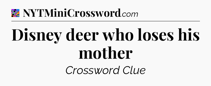 Disney deer who loses his mother Crossword Clue