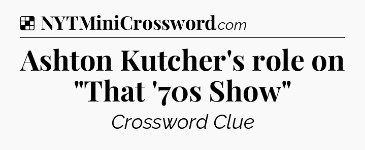 Solution: Ashton Kutcher's role on 