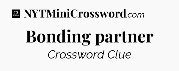 Bonding partner - LA Times Crossword