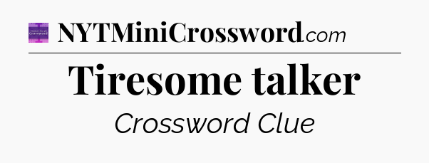 Tiresome talker - Thomas Joseph Crossword