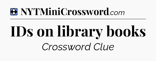 Solution: IDs on library books - NYT Mini Crossword