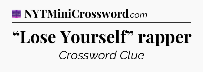 “Lose Yourself” rapper - Thomas Joseph Crossword