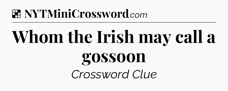 Solution: Whom the Irish may call a gossoon - NYT Crossword