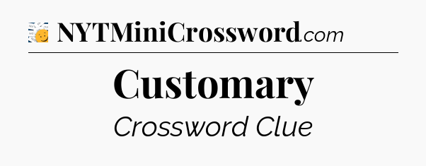 Customary - 7 Little Words