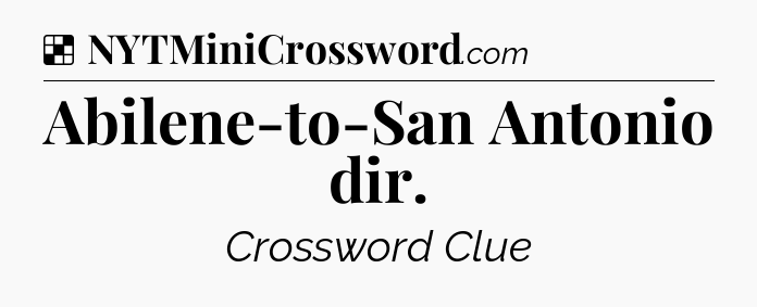 Solution: Abilene-to-San Antonio dir - NYT Crossword