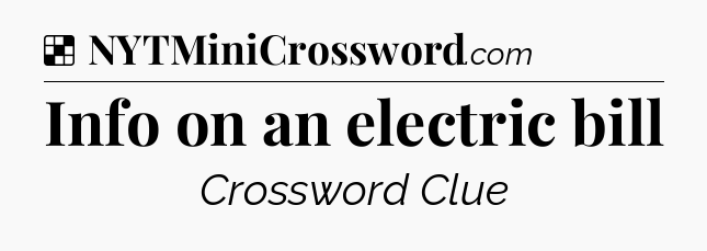 Solution: Info on an electric bill - NYT Crossword