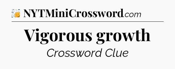 Vigorous growth - 7 Little Words