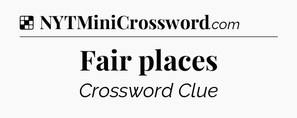 Solution: Fair places - NYT Crossword