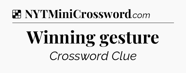 Solution: Winning gesture - NYT Crossword