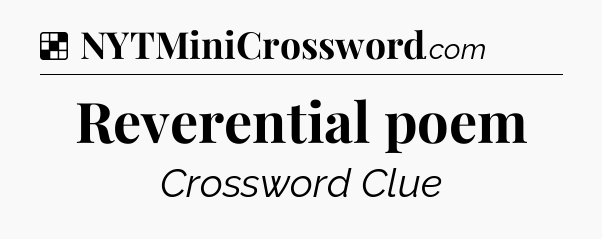 Solution: Reverential poem - NYT Crossword