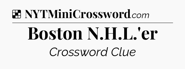 Solution: Boston N.H.L.'er - NYT Crossword