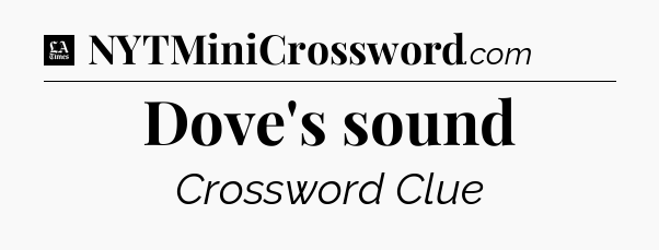 Dove's sound - LA Times Crossword