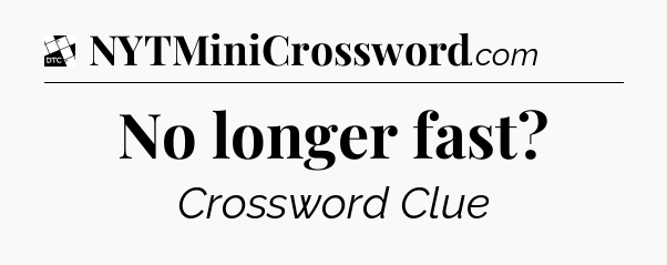 No longer fast - Daily Themed Classic Crossword