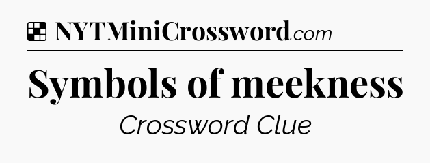Solution: Symbols of meekness - NYT Crossword