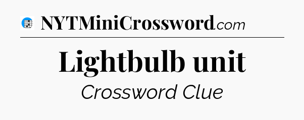 Lightbulb unit Crossword Clue